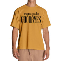 Funny Parody Way Too Good At Goodbyes Urban Heavy T-shirt | Artistshot