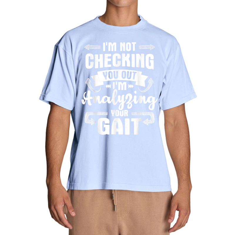 I'm Analyzing Your Gait   Physical Therapy Therapist Pt T Shirt Urban Heavy T-shirt by cm-arts | Artistshot