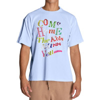 Come Home The Kids Miss You T Shirt Urban Heavy T-shirt | Artistshot