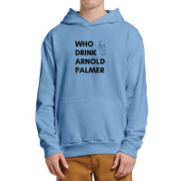 Who Drink Arnold Palmer T-shirt 2021 Urban Pullover Hoodie | Artistshot