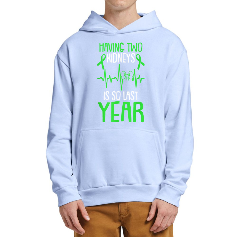 Having Two Kidneys Is So Last Year Organ Donation Awareness T Shirt Urban Pullover Hoodie by zhewezhopeshu | Artistshot