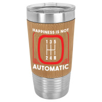 Happiness Is Not Automatic  Stick Shift Manual Transmission Sweatshirt Leatherette Tumbler | Artistshot