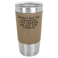 Shout Out To Sidewalks For Keeping Me Off The Streets Joke Tank Top Leatherette Tumbler | Artistshot