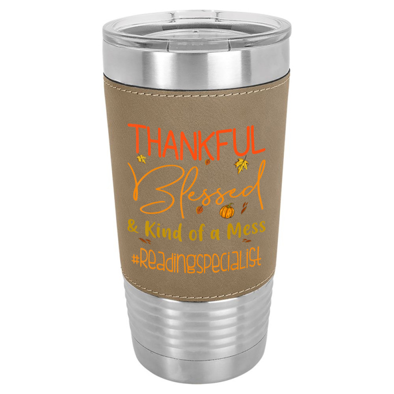 Reading Specialist Thankful Blessed And Kind Of A Mess Leatherette Tumbler | Artistshot