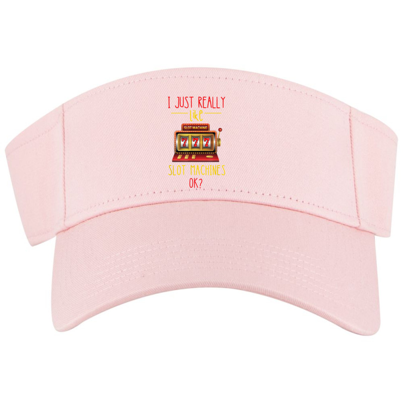 I Just Really Like Slot Machine Gaming Machine Casino Player Visor Hat | Artistshot