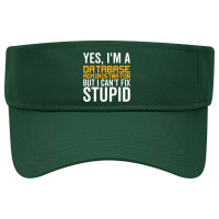 I Can't Fix Stupid   Funny Database Administrator Visor Hat | Artistshot