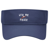 Krill Me Please Krill Oil Pun Shirt, Funny Shrimp Crustacean Visor Hat | Artistshot