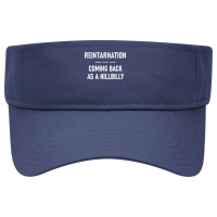 Reintarnation Coming Back As A Hillbilly, Funny, Jokes T Shirt Visor Hat | Artistshot