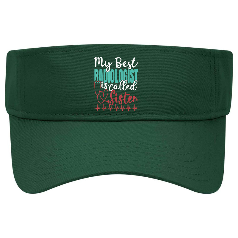 My Best Radiologist Is Called Sister Funny Doctor Quote Visor hat by Hulk | Artistshot