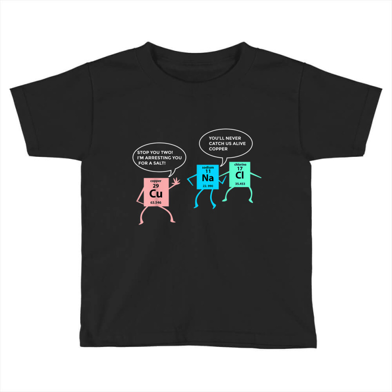 Salt And Copper Police Chemistry Pun Funny Gift Nerd Geek Toddler T-shirt | Artistshot