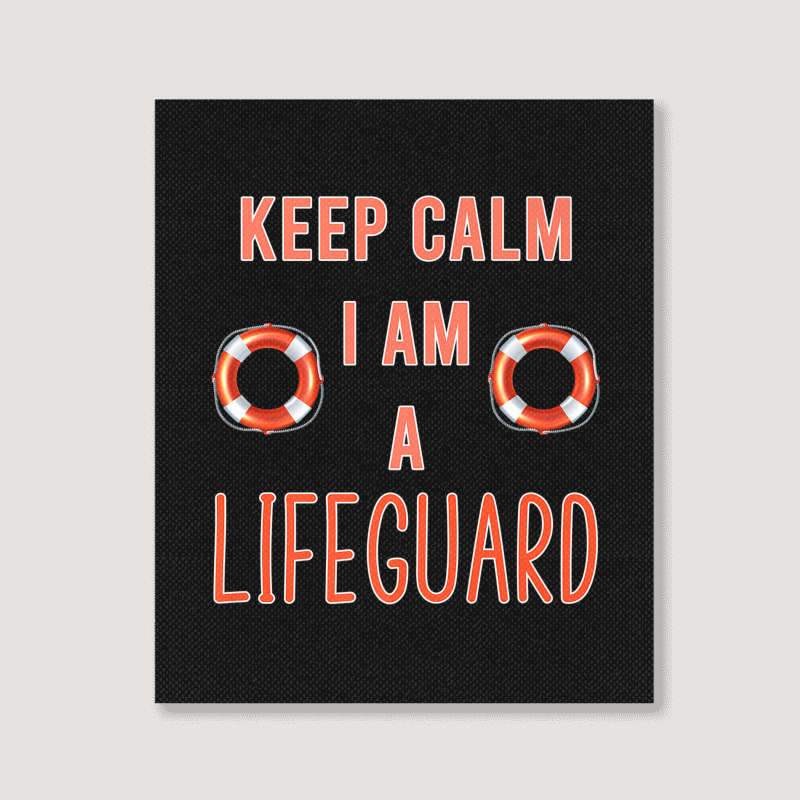 Mens Keep Calm I Am A Life Guard Seashore Marine Police Duty Premium Portrait Canvas Print | Artistshot