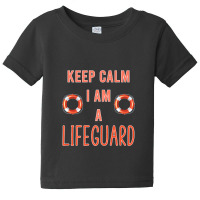 Mens Keep Calm I Am A Life Guard Seashore Marine Police Duty Premium Baby Tee | Artistshot