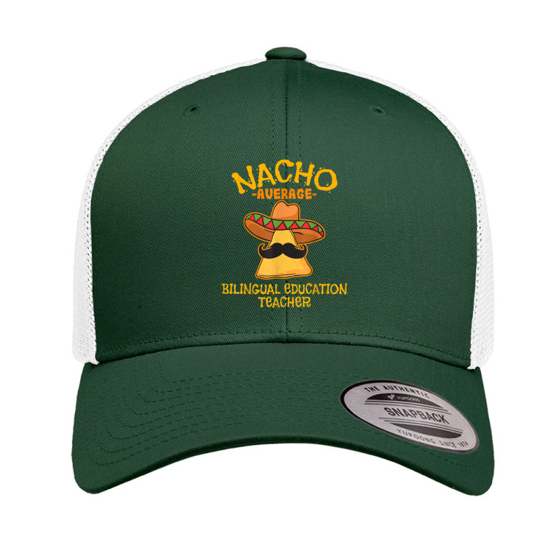 Nacho Average Bilingual Education Teacher Cinco De May Retro Trucker Cap by Vivu991 | Artistshot