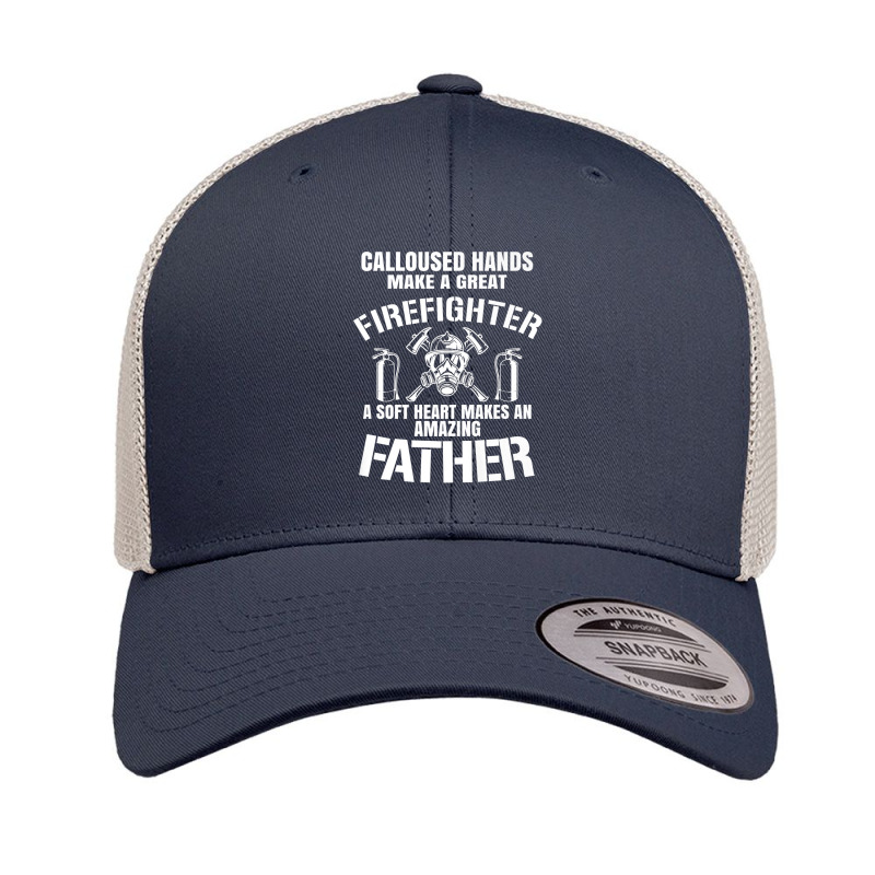 Calloused Hands Make Great Firefighter A Soft Heart A Father Premium Retro Trucker Cap | Artistshot