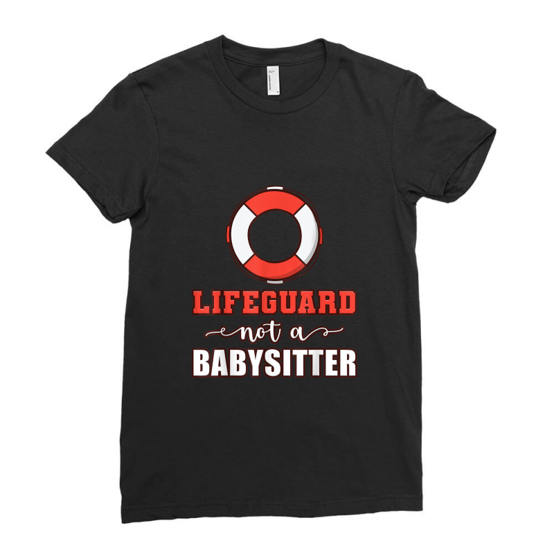 Mens Life Guard Not A Babysitter Seashore Marine Police Duty Ladies Fitted T-Shirt by LemonJack | Artistshot