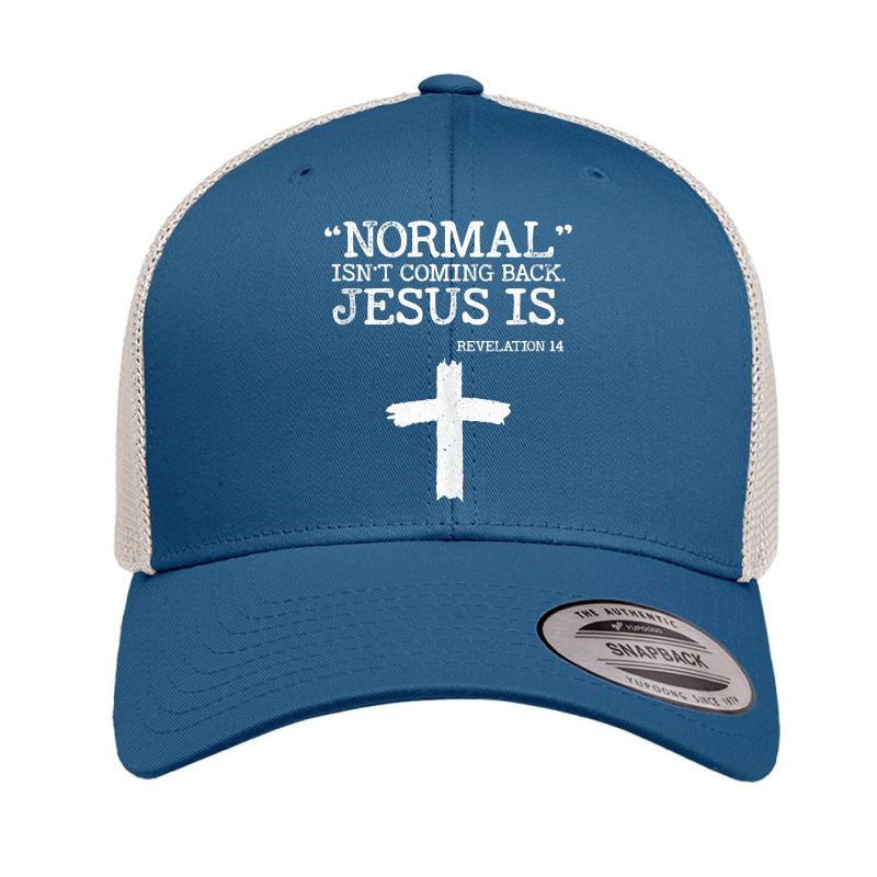 Normal Isn't Coming Back But Jesus Is Revelation 14 Costume Tank Top Retro Trucker Cap by emaliekrein | Artistshot