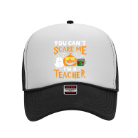 Halloween 2022 You Cant Scare Me Im A Teacher Scary Ghost Foam Trucker Hat | Artistshot