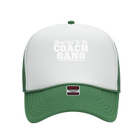 Shout Out To The Coach Gang   Coach Gang Wear   Graphic Tops Sweatshir Foam Trucker Hat | Artistshot