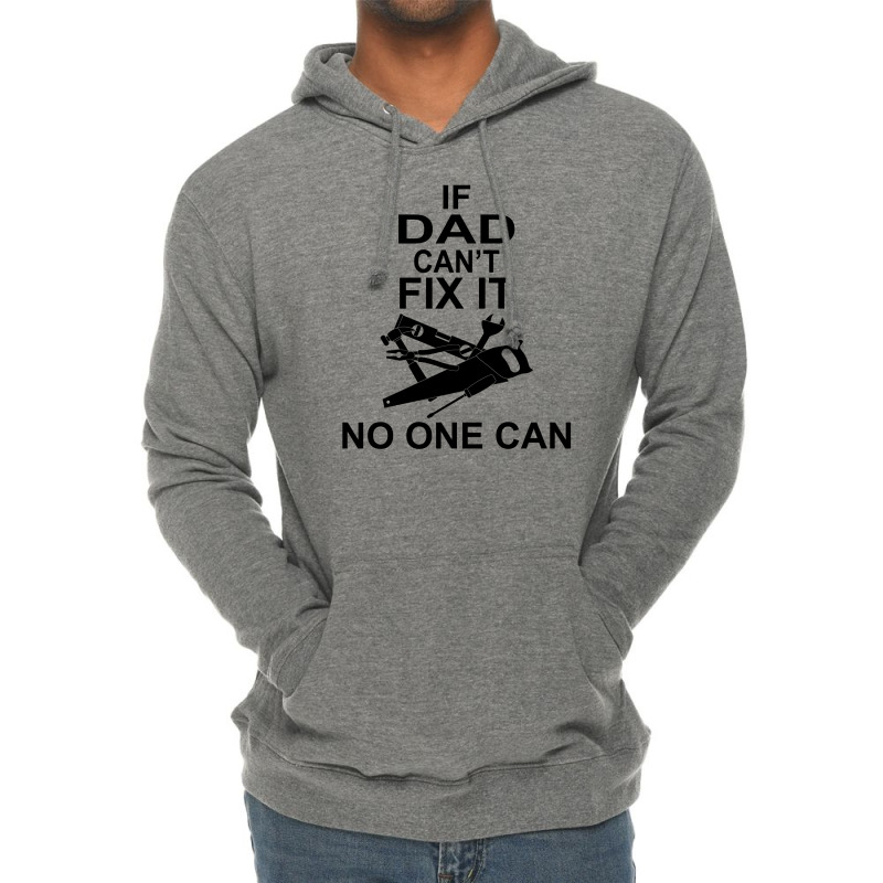 If Dad Can't Fix It No One Can Lightweight Hoodie | Artistshot