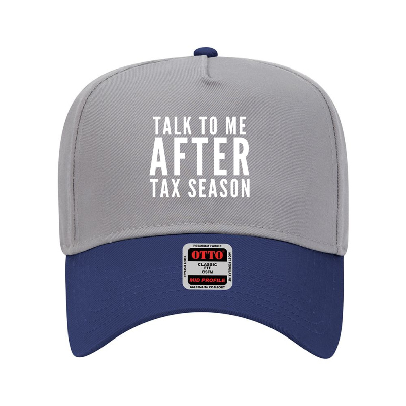 Talk To Me After Tax Season Adjustable Baseball Cap by cm-arts | Artistshot