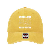 What Part Of Don T You Understand - Funny Math Teacher Gift Design Cha Dyed Cap | Artistshot