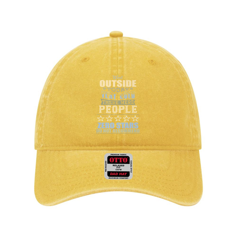 Went Outside Today People Cold 0 Stars Review Parody Dyed Cap | Artistshot