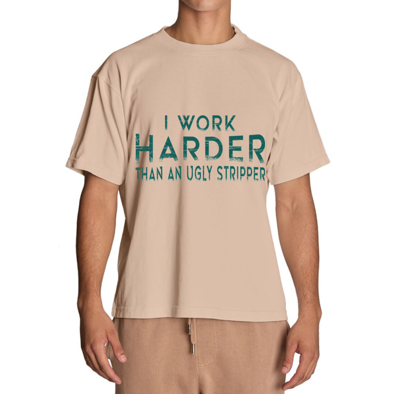 I Work Harder Than An Ugly Stripper Funny Clubs Blue Urban Heavy T-shirt by cm-arts | Artistshot