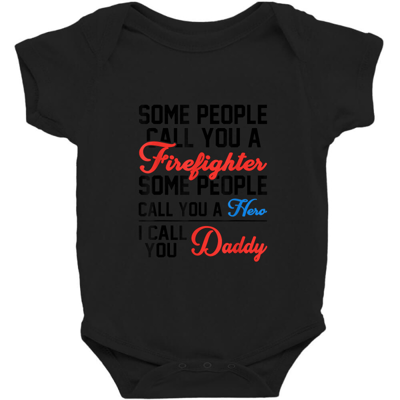 Some People Call You A Firefighter Father's Day Funny Saying Baby Bodysuit | Artistshot