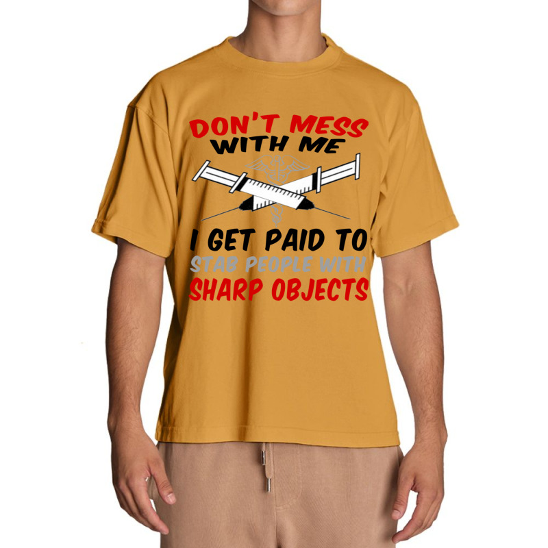 Don_t Mess With Me. I Get Paid To Stab People With Sharp Objects Relax Urban Heavy T-shirt | Artistshot