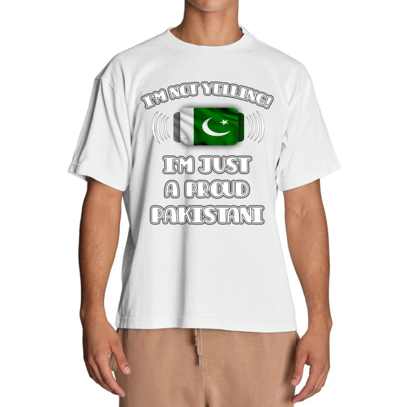 Im Not Yelling Im A Proud Pakistani  Pakistan Flag Gift For Pakistani Urban Heavy T-shirt by cm-arts | Artistshot