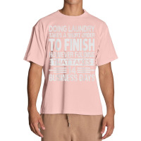 Doing Laundry Takes A Short Order To Finish   Funny T Shirt Urban Heavy T-shirt | Artistshot