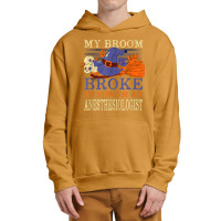 My Broom Broke So Now I'm An Anesthesiologist Funny Urban Pullover Hoodie | Artistshot