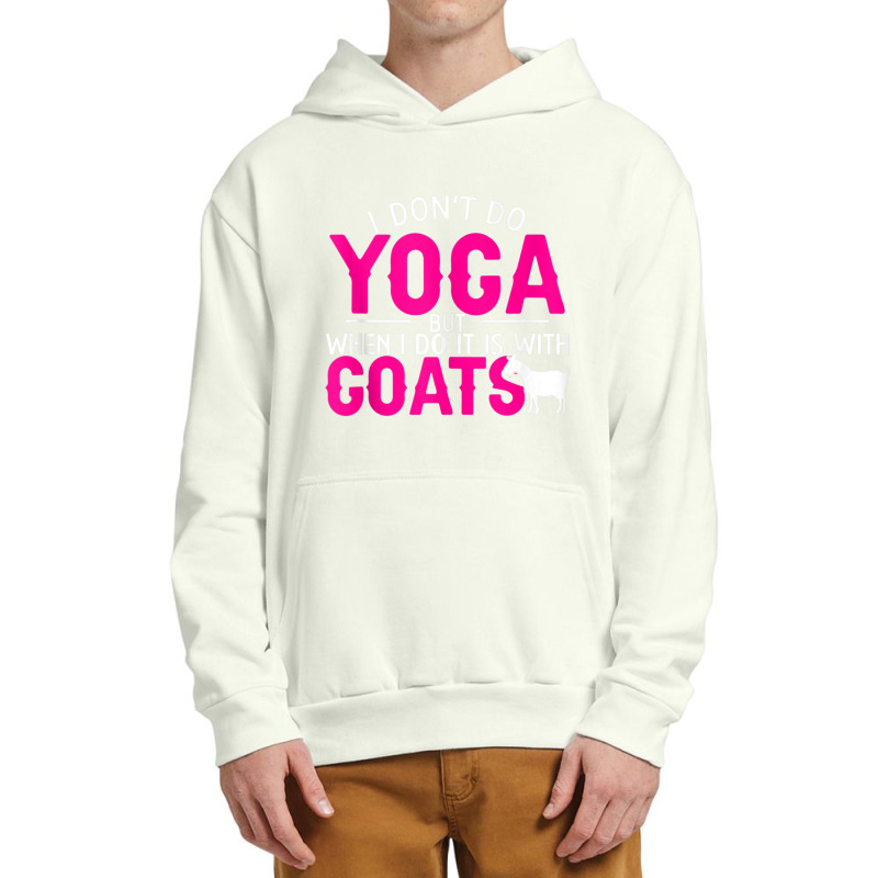 Goat Yoga For Yoga And Goat Lovers Urban Pullover Hoodie by cm-arts | Artistshot