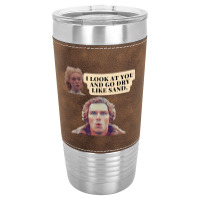 The Great Hulu, I Look At You And I Go Dry Like Sand Leatherette Tumbler | Artistshot