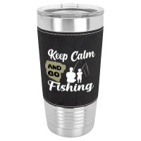 Keep Calm And Go Fishing Leatherette Tumbler | Artistshot