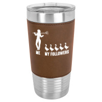 Me And My Followers Woman Ducks Duck Lover Leatherette Tumbler | Artistshot