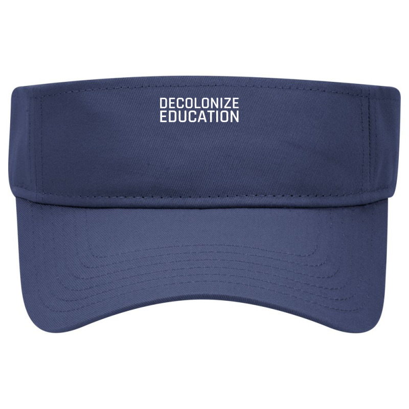 Decolonize Education Indigenous Native American Teach Latinx T Shirt Visor Hat | Artistshot