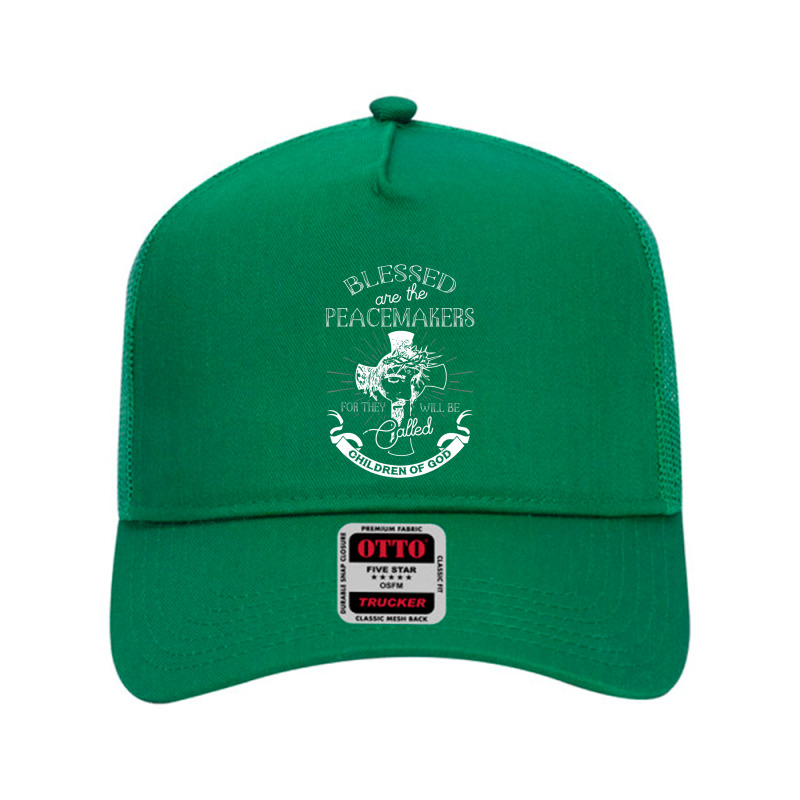 Blessed Are The Peacemakers My Children Mesh Back Trucker Hat | Artistshot