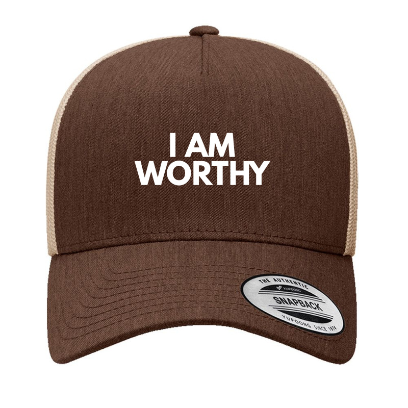 I Am Worthy Yupoong Trucker Cap | Artistshot