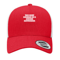 This Also Doubles As A Scream Suppressor Yupoong Trucker Cap | Artistshot