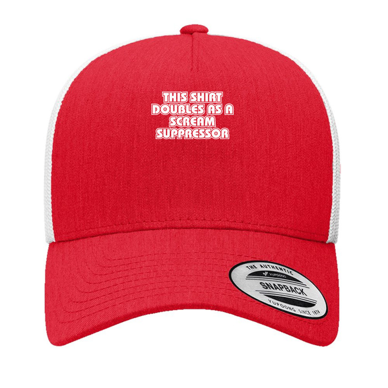 This Also Doubles As A Scream Suppressor Yupoong Trucker Cap by YatHad | Artistshot