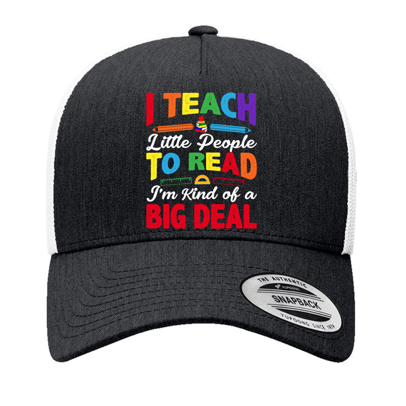 I Teach Little People To Read I'm Sort Of A Big Deal Yupoong Trucker Cap | Artistshot