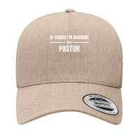 I'm Awesome I'm A Pastor Yupoong Trucker Cap | Artistshot