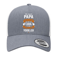 Papa Because To Be Called Yodeler Yupoong Trucker Cap | Artistshot