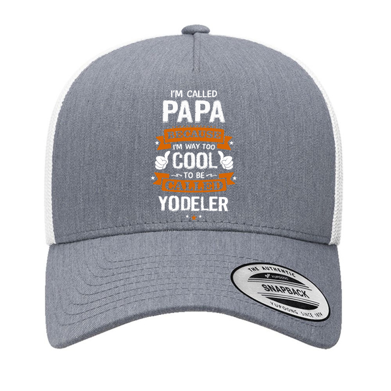 Papa Because To Be Called Yodeler Yupoong Trucker Cap | Artistshot