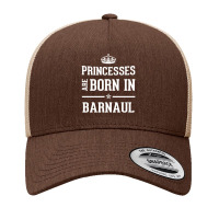 Princesses Are Born In Barnaul Cool Gift Yupoong Trucker Cap | Artistshot