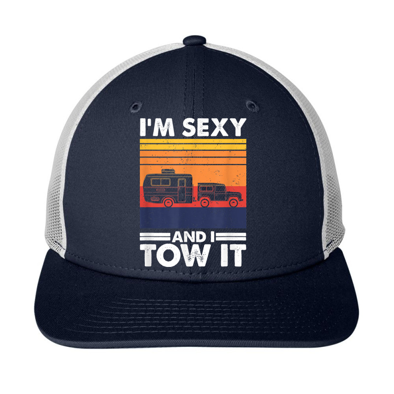 I_m Sexy And I Tow It, Funny Caravan Camping Rv Trailer New Year Snapback Trucker Cap by SandyMarjorie | Artistshot