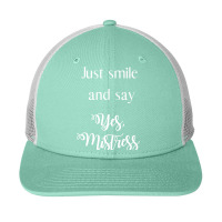 Just Smile And Say Yes, Mistress, Bdsm Dominant Snapback Trucker Cap | Artistshot