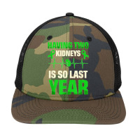 Having Two Kidneys Is So Last Year Organ Donation Awareness T Shirt Snapback Trucker Cap | Artistshot