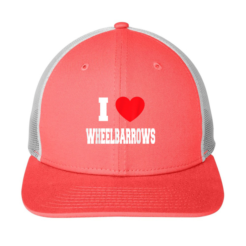 I Love Wheelbarrows Snapback Trucker Cap | Artistshot